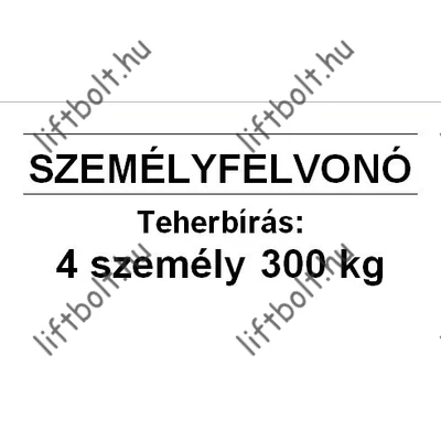 Öntapadós fólia - Terhelési tábla: 300 kg, 4 személy személyfelvonó