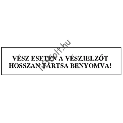 Műanyag tábla - Vész esetén... (távfelügyelethez)